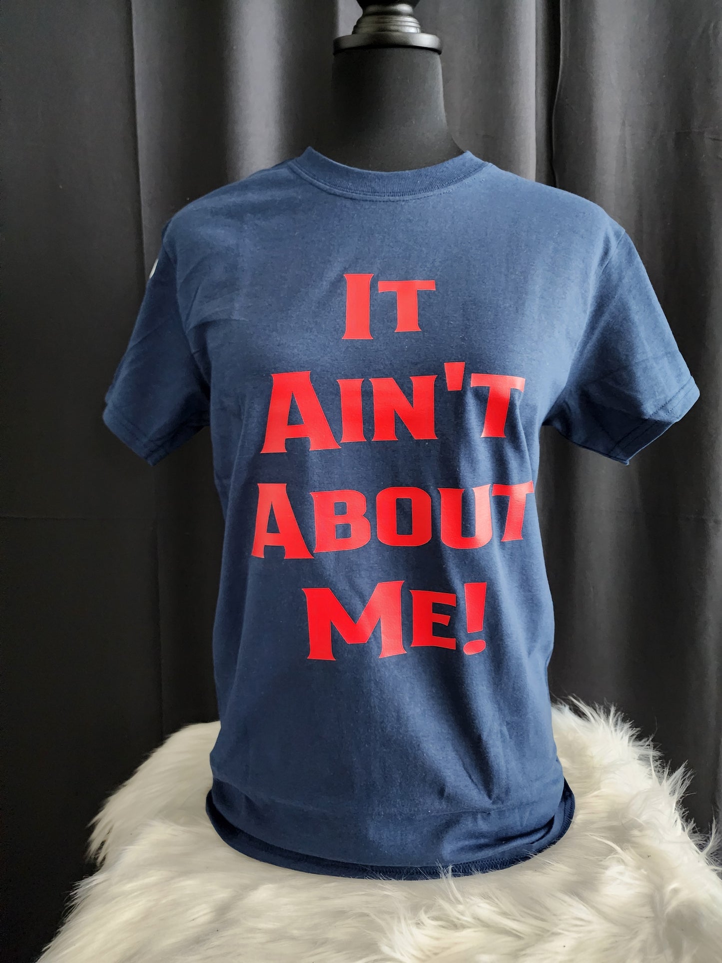 It Ain't About Me Tee