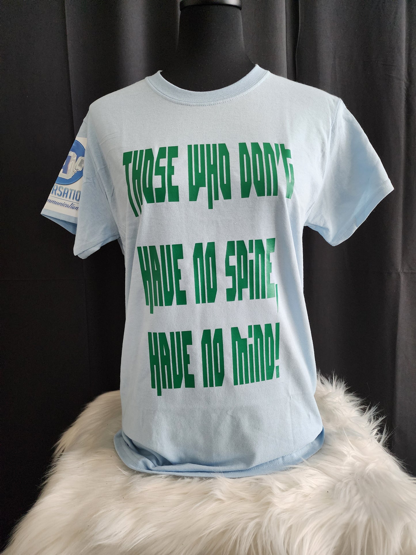 Those Who Don't Have No Spine Have No Mind Tee
