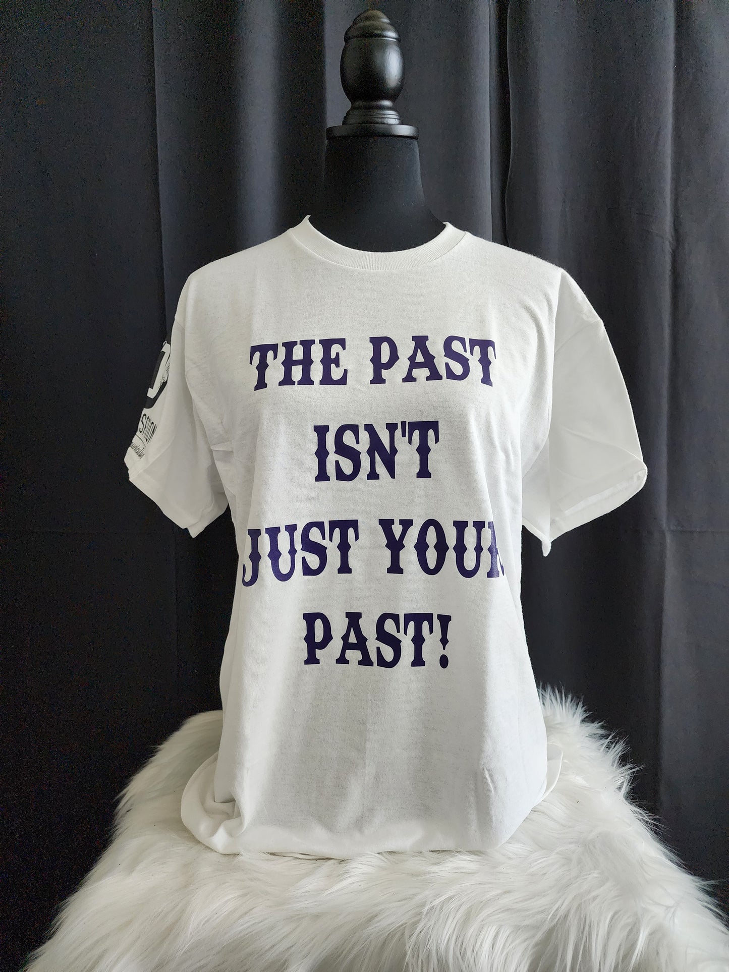 The Past Isn't Just Your Past Tee