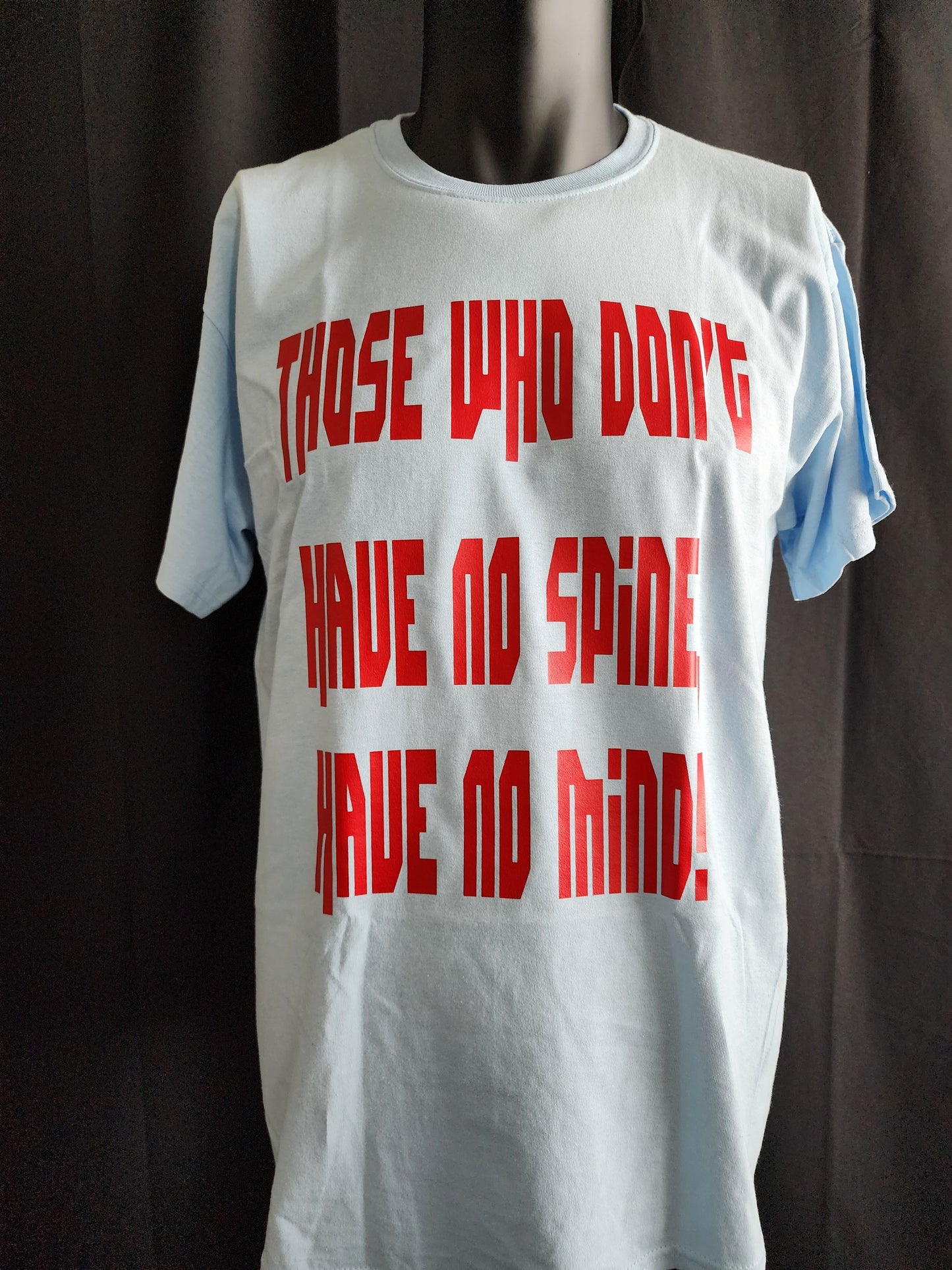 Those Who Don't Have No Spine Have No Mind Tee