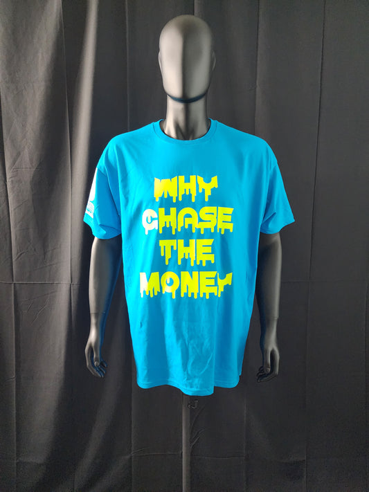 Why Chase The Money Tee