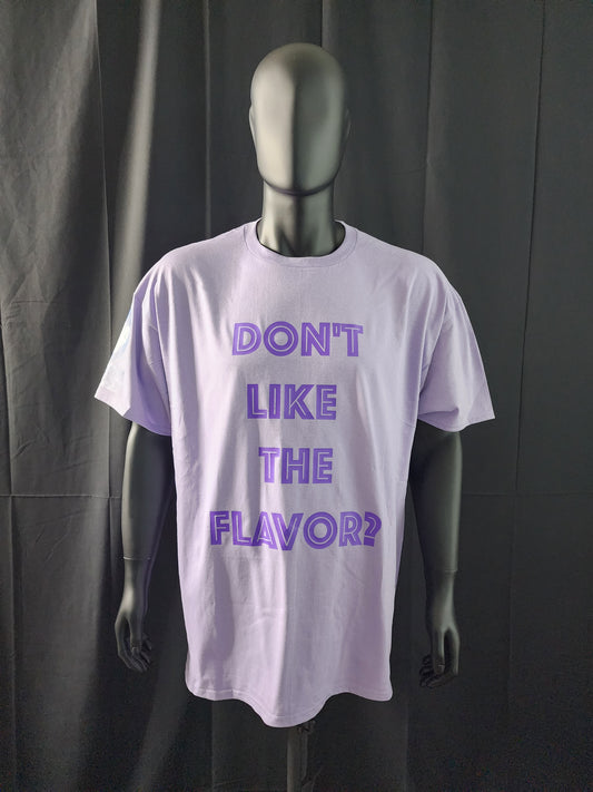 Don't Like The Flavor Tee