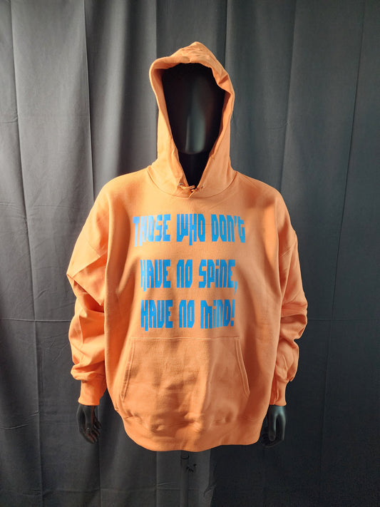 Those Who Don't Have No Spine Have No Mind Hoodie