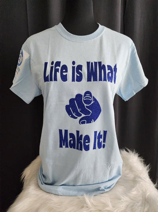 Life Is What You Make It Tee